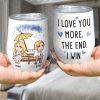 I Love You More The End I Win, Personalized Couple Mug, Wine Tumbler, Accent Mug I Love You More The End I Win, Personalized Couple Mug, Wine Tumbler, Accent Mug