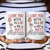 I Love You With All My Butt - Personalized Photo Mug I Love You With All My Butt - Personalized Photo Mug