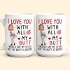 I Love You With All My Butt - Personalized Photo Mug I Love You With All My Butt - Personalized Photo Mug