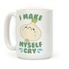I Make Myself Cry Coffee Mug I Make Myself Cry Coffee Mug
