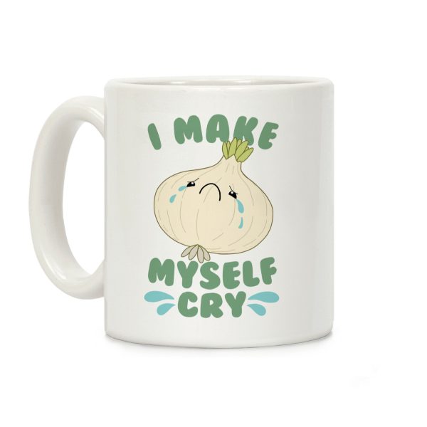 I Make Myself Cry Coffee Mug I Make Myself Cry Coffee Mug