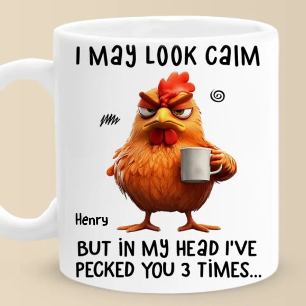 I May Look Calm - Friend Personalized Custom Mug - Christmas Gift For Best Friends, Sisters, Family Members, Coworkers I May Look Calm - Friend Personalized Custom Mug - Christmas Gift For Best Friends, Sisters, Family Members, Coworkers