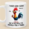 I May Look Calm But In My Head I've Pecked You Three Times - Friend Personalized Custom Mug - Christmas Gift For Best Friends, Sisters, Family Members, Coworkers I May Look Calm But In My Head I've Pecked You Three Times - Friend Personalized Custom Mug - Christmas Gift For Best Friends, Sisters, Family Members, Coworkers