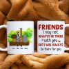 I May Not Always Be There With You, Personalized Mug, Gift For Friends I May Not Always Be There With You, Personalized Mug, Gift For Friends