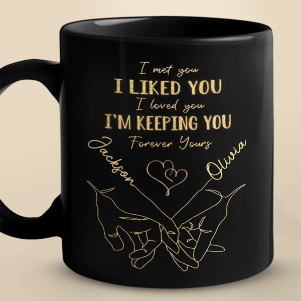 I Met You I Like You - Couple Personalized Custom Black Mug - Gift For Husband Wife, Anniversary I Met You I Like You - Couple Personalized Custom Black Mug - Gift For Husband Wife, Anniversary