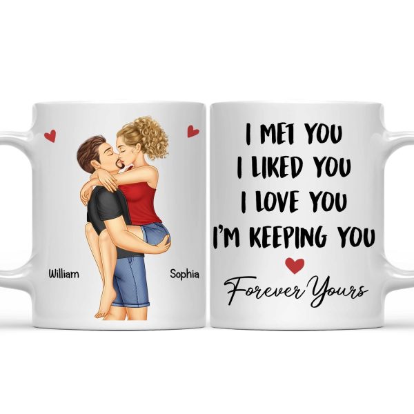 I Met You I Liked You I Love You Keeping You - Birthday, Loving, Anniversary Gift For Spouse, Hubby, Wifey, Boyfriend, Girlfriend, Couple - Personalized Mug I Met You I Liked You I Love You Keeping You - Birthday, Loving, Anniversary Gift For Spouse, Hubby, Wifey, Boyfriend, Girlfriend, Couple - Personalized Mug