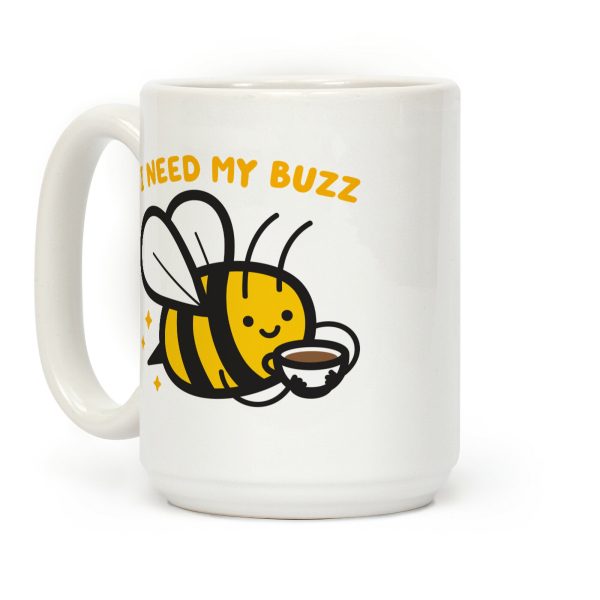 I Need My Buzz Coffee Bee Coffee Mug I Need My Buzz Coffee Bee Coffee Mug