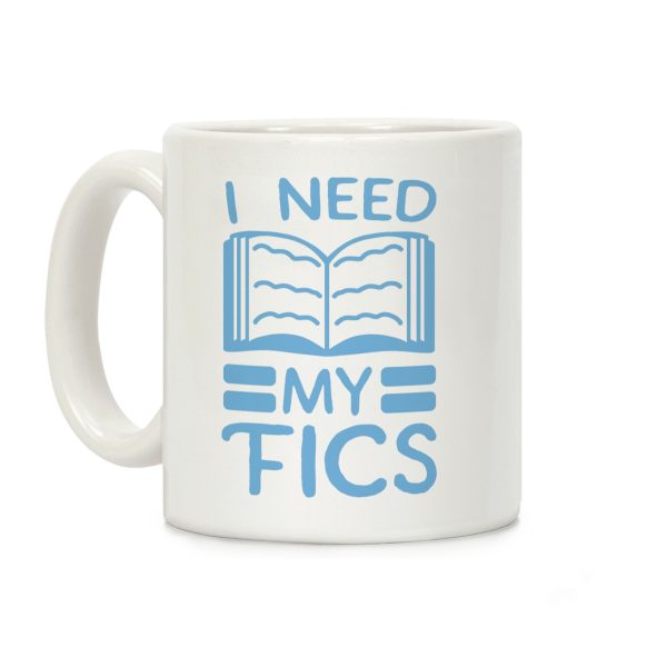 I Need My Fics Coffee Mug I Need My Fics Coffee Mug