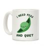 I Need Peas And Quiet Coffee Mug I Need Peas And Quiet Coffee Mug