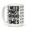 I Need Pinot Grigio At All Times Coffee Mug