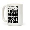 I Need Wine Right Meow Coffee Mug I Need Wine Right Meow Coffee Mug