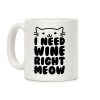 I Need Wine Right Meow Coffee Mug I Need Wine Right Meow Coffee Mug