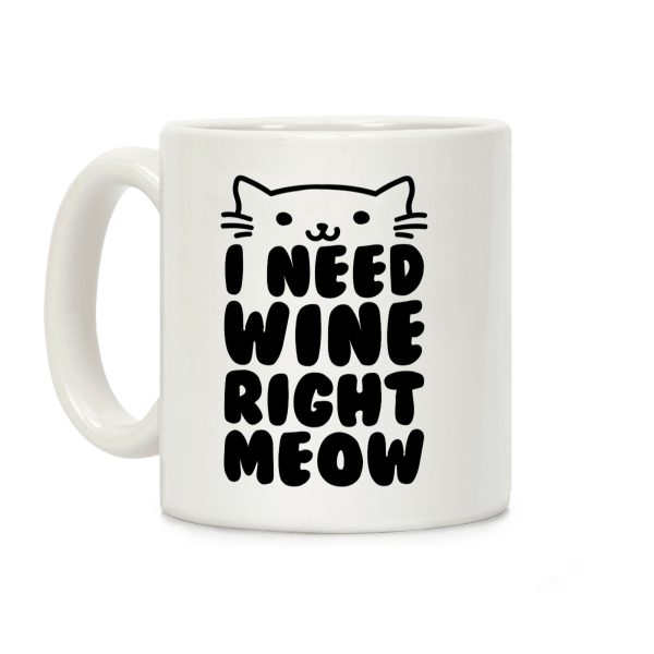 I Need Wine Right Meow Coffee Mug I Need Wine Right Meow Coffee Mug
