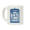 I Only Date Timelords Coffee Mug I Only Date Timelords Coffee Mug