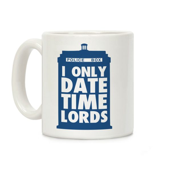 I Only Date Timelords Coffee Mug I Only Date Timelords Coffee Mug