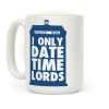 I Only Date Timelords Coffee Mug I Only Date Timelords Coffee Mug