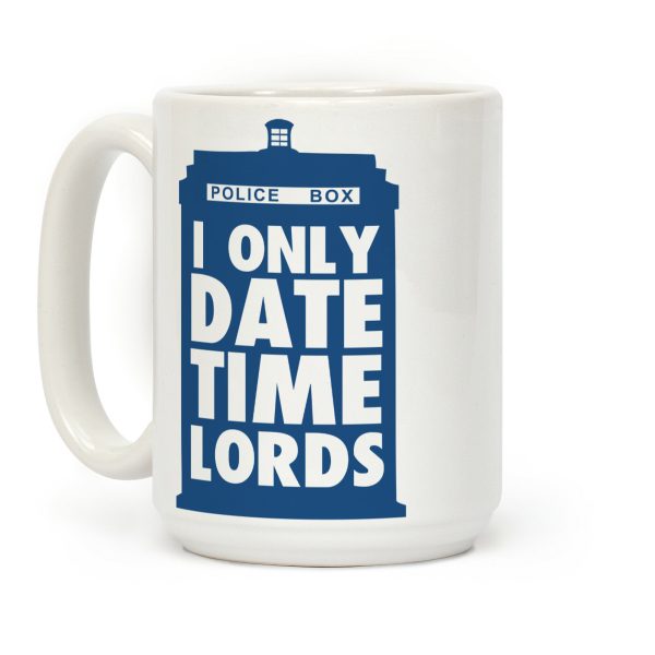 I Only Date Timelords Coffee Mug I Only Date Timelords Coffee Mug