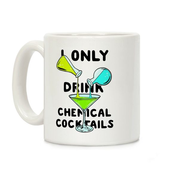 I Only Drink Chemical Cocktails Coffee Mug I Only Drink Chemical Cocktails Coffee Mug
