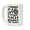 I Panic At A Lot of Other Places Besides the Disco Coffee Mug I Panic At A Lot of Other Places Besides the Disco Coffee Mug
