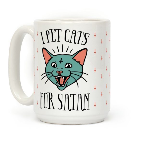 I Pet Cats For Satan Coffee Mug I Pet Cats For Satan Coffee Mug