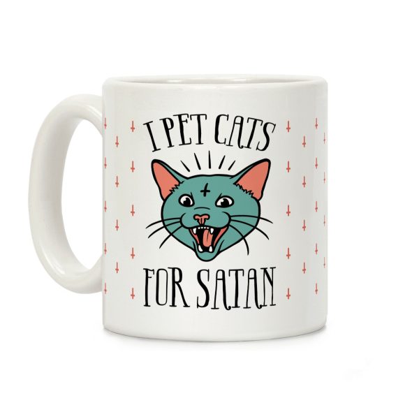I Pet Cats For Satan Coffee Mug I Pet Cats For Satan Coffee Mug