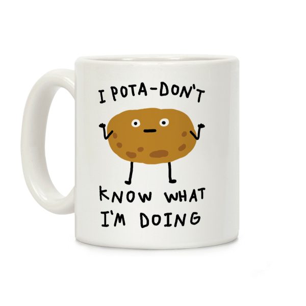 I Pota-Don't Know What I'm Doing Potato Coffee Mug I Pota-Don't Know What I'm Doing Potato Coffee Mug