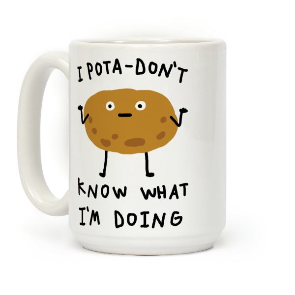 I Pota-Don't Know What I'm Doing Potato Coffee Mug I Pota-Don't Know What I'm Doing Potato Coffee Mug