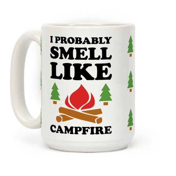 I Probably Smell Like Campfire Coffee Mug I Probably Smell Like Campfire Coffee Mug