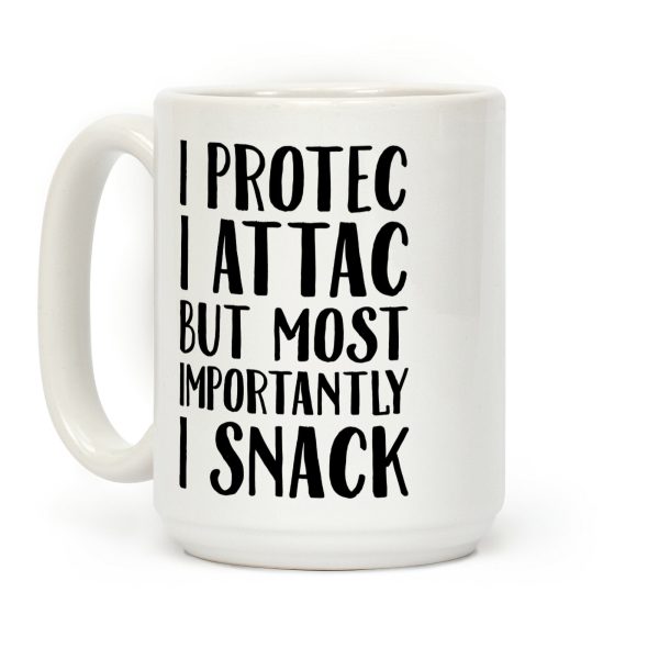 I Protec I Attac But Most Importantly I Snack Coffee Mug