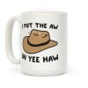 I Put The Aw In Yee Haw Coffee Mug