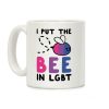 I Put the Bee in LGBT Coffee Mug I Put the Bee in LGBT Coffee Mug
