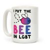 I Put the Bee in LGBT Coffee Mug I Put the Bee in LGBT Coffee Mug