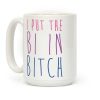 I Put the Bi in Bitch Coffee Mug I Put the Bi in Bitch Coffee Mug