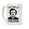 I Put the Lit in Literature (Poe) Coffee Mug I Put the Lit in Literature (Poe) Coffee Mug