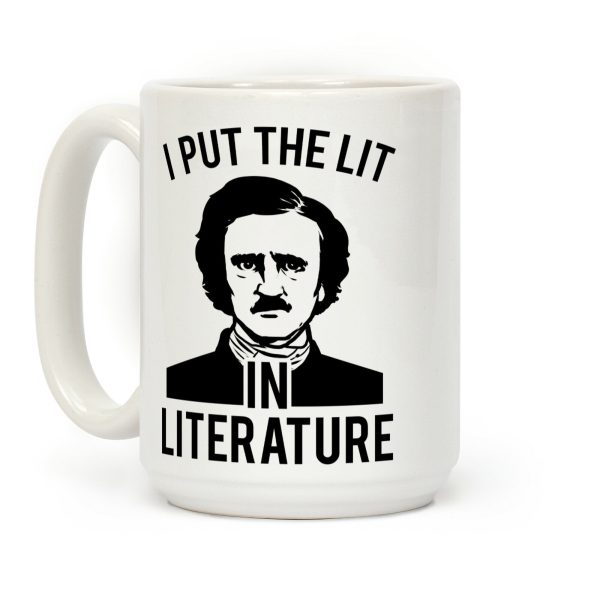 I Put the Lit in Literature (Poe) Coffee Mug I Put the Lit in Literature (Poe) Coffee Mug