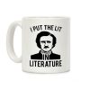 I Put the Lit in Literature (Poe) Coffee Mug I Put the Lit in Literature (Poe) Coffee Mug
