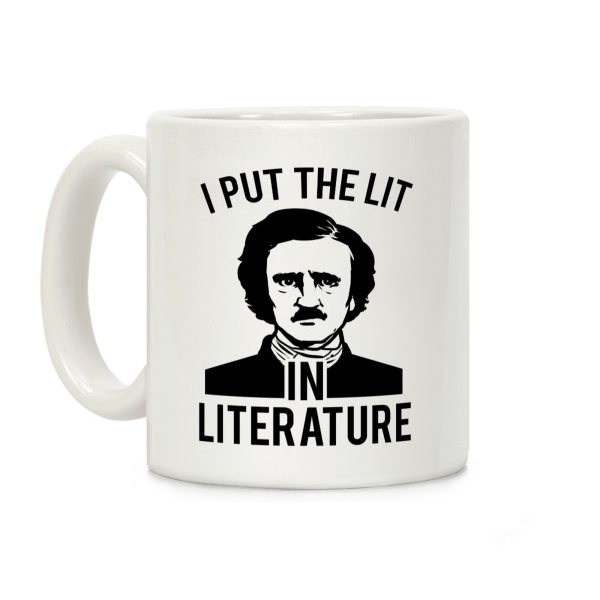 I Put the Lit in Literature (Poe) Coffee Mug I Put the Lit in Literature (Poe) Coffee Mug