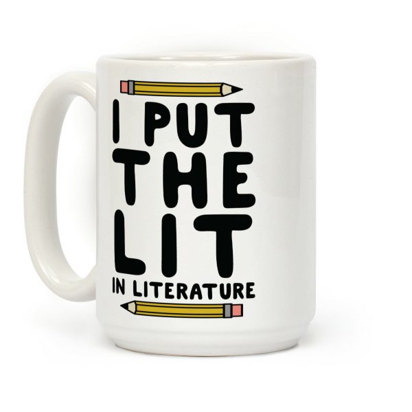 I Put The Lit In Literature Teacher Coffee Mug I Put The Lit In Literature Teacher Coffee Mug