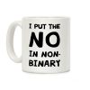 I Put The No In Non-binary Coffee Mug I Put The No In Non-binary Coffee Mug