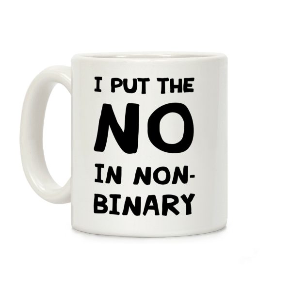 I Put The No In Non-binary Coffee Mug I Put The No In Non-binary Coffee Mug