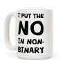 I Put The No In Non-binary Coffee Mug I Put The No In Non-binary Coffee Mug