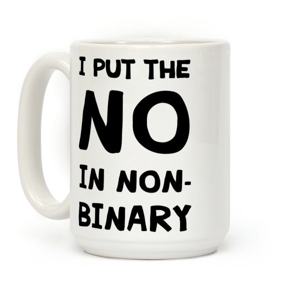 I Put The No In Non-binary Coffee Mug I Put The No In Non-binary Coffee Mug