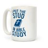 I Put The Stud In Bible Study Coffee Mug I Put The Stud In Bible Study Coffee Mug