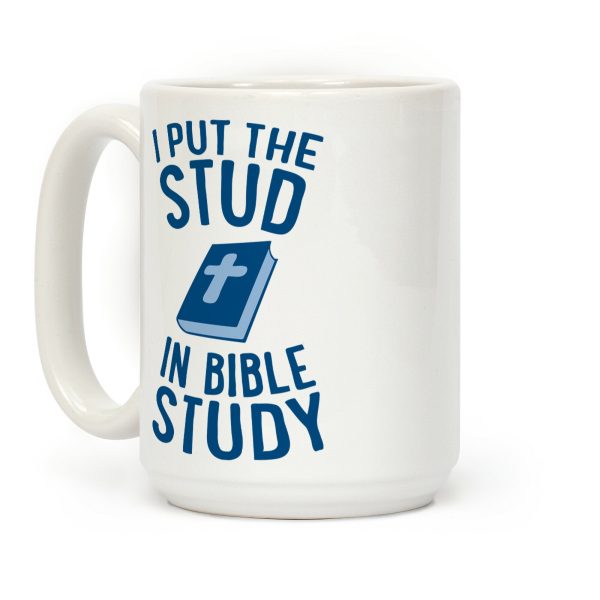 I Put The Stud In Bible Study Coffee Mug I Put The Stud In Bible Study Coffee Mug