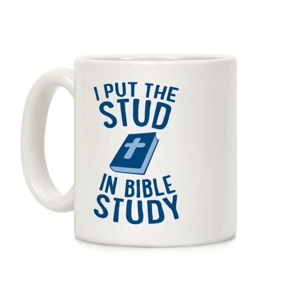 I Put The Stud In Bible Study Coffee Mug I Put The Stud In Bible Study Coffee Mug