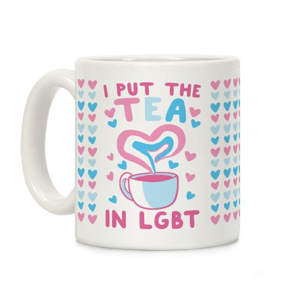 I Put the Tea in LGBT Coffee Mug I Put the Tea in LGBT Coffee Mug