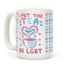 I Put the Tea in LGBT Coffee Mug I Put the Tea in LGBT Coffee Mug