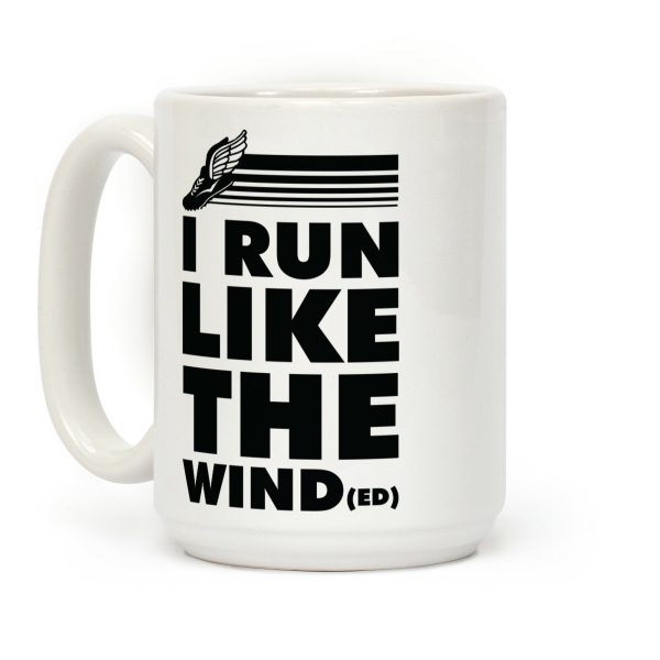 I Run Like the Winded Coffee Mug I Run Like the Winded Coffee Mug