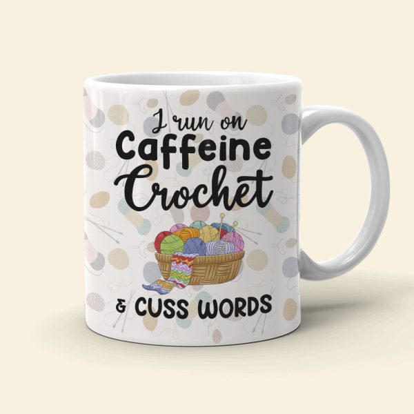 I Run On Caffeine Crochet And Cuss Words Personalized Crochet White Mug, Gift For Crochet Lovers I Run On Caffeine Crochet And Cuss Words Personalized Crochet White Mug, Gift For Crochet Lovers