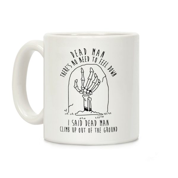 I Said Dead Man Coffee Mug I Said Dead Man Coffee Mug